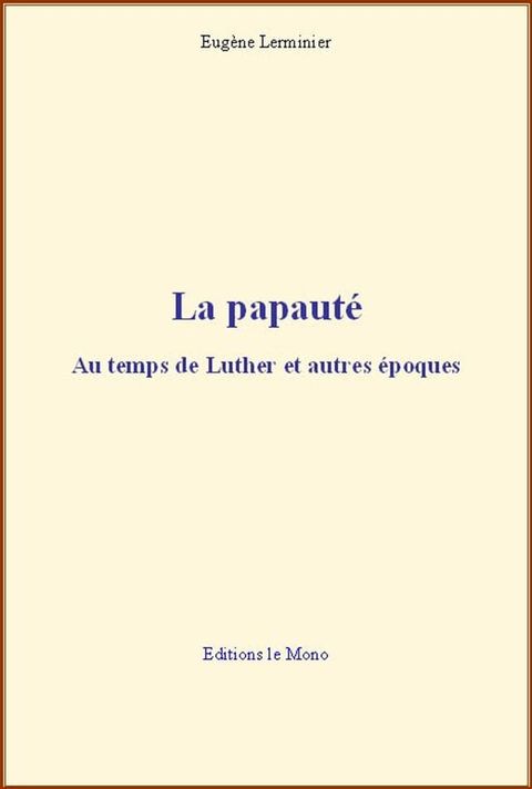 La papauté : Au temps de Luther et autres époques(Kobo/電子書)