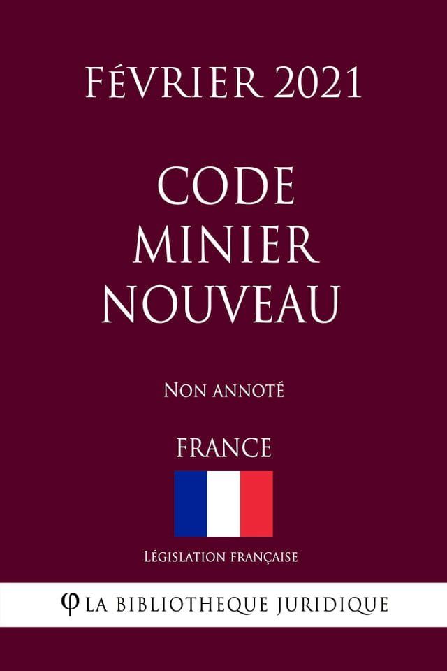  Code minier nouveau (France) (Février 2021) Non annoté(Kobo/電子書)