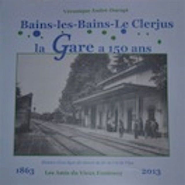  Bains-les-Bains - Le Clerjus La gare a 150 ans(Kobo/電子書)