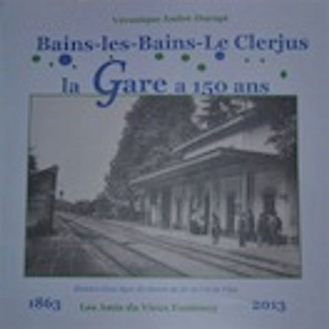 Bains-les-Bains - Le Clerjus La gare a 150 ans(Kobo/電子書)