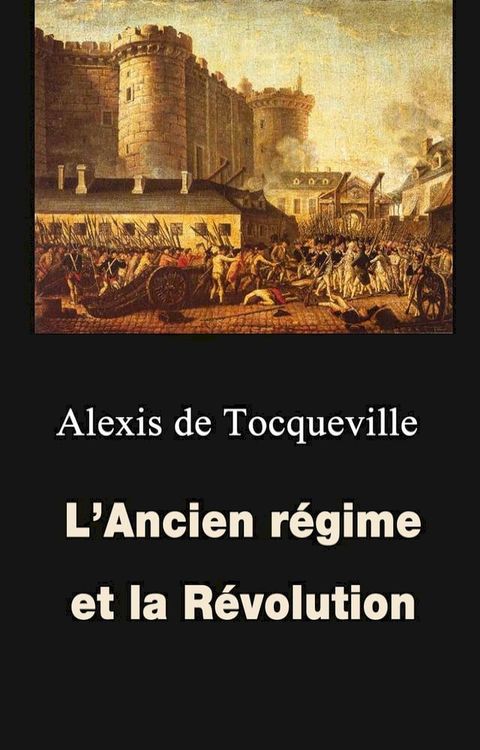 L’Ancien r&eacute;gime et la R&eacute;volution(Kobo/電子書)