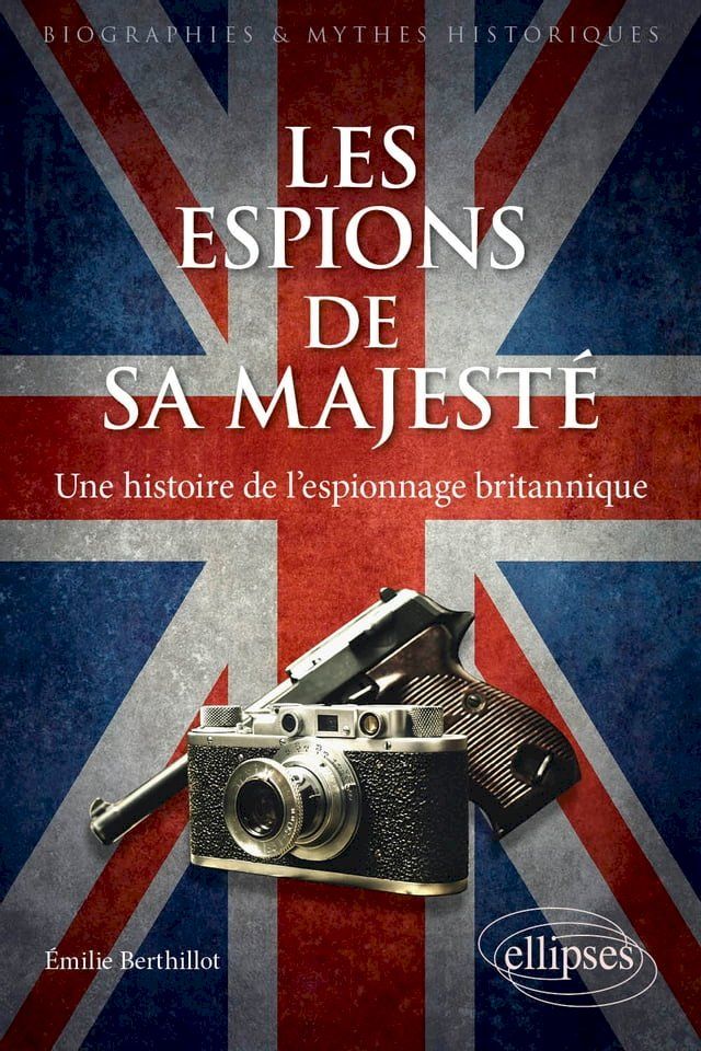  Les espions de sa majest&eacute; - Une histoire de l'espionnage britannique(Kobo/電子書)