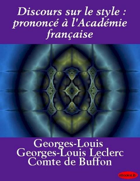 Discours sur le style : prononc&eacute; &agrave; l'Acad&eacute;mie fran&ccedil;aise(Kobo/電子書)