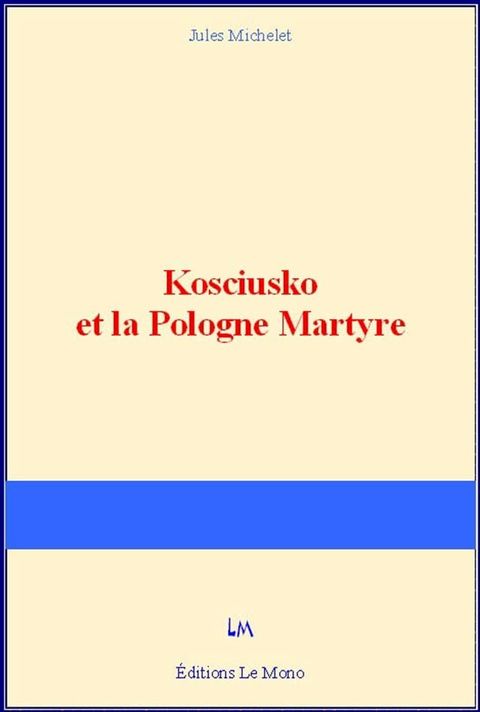 Kosciusko et la Pologne Martyre(Kobo/電子書)