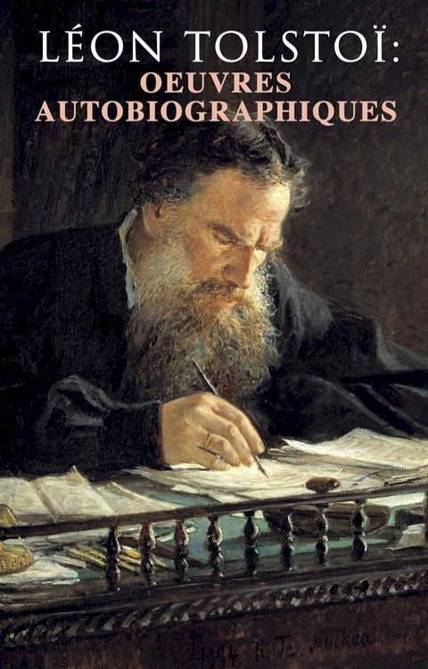 L&eacute;on Tolsto&iuml;: Oeuvres autobiographiques(Kobo/電子書)