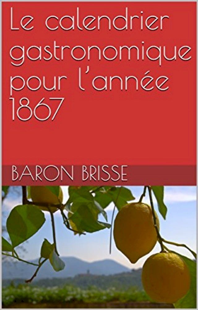  Le calendrier gastronomique pour l’ann&eacute;e 1867(Kobo/電子書)