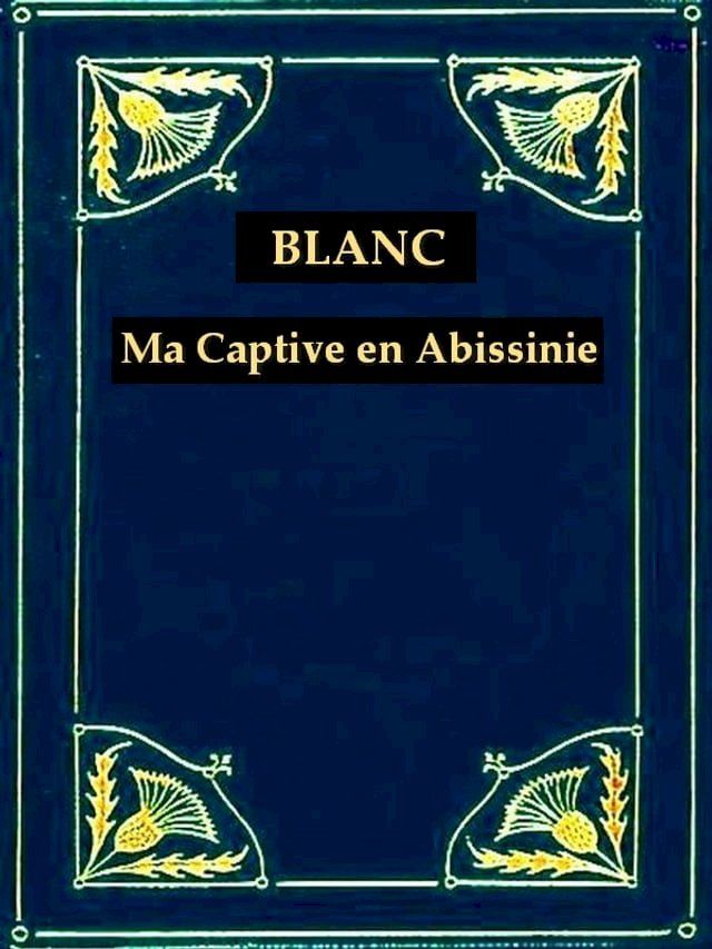  Ma Captivité en Abyssinie sous l'Empereur Theodoros(Kobo/電子書)