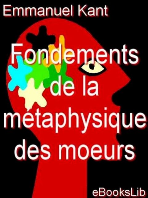 Fondements de la m&eacute;taphysique des m&oelig;urs(Kobo/電子書)