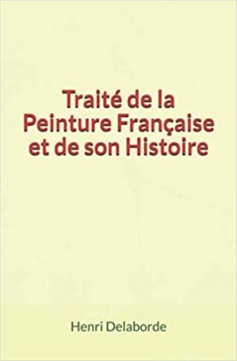 Traité de la Peinture Française et de son Histoire(Kobo/電子書)