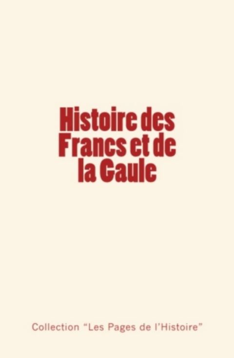 Histoire des Francs et de la Gaule(Kobo/電子書)