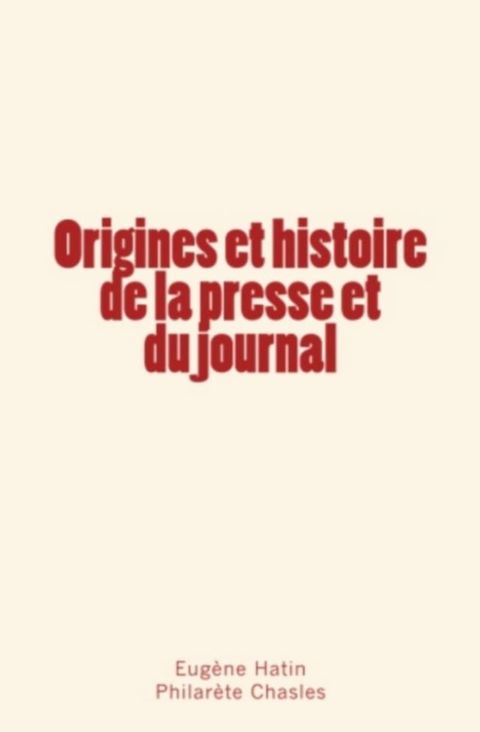 Origines et histoire de la presse et du journal(Kobo/電子書)