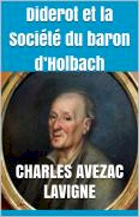 Diderot et la Soci&eacute;t&eacute; du baron d’Holbach(Kobo/電子書)