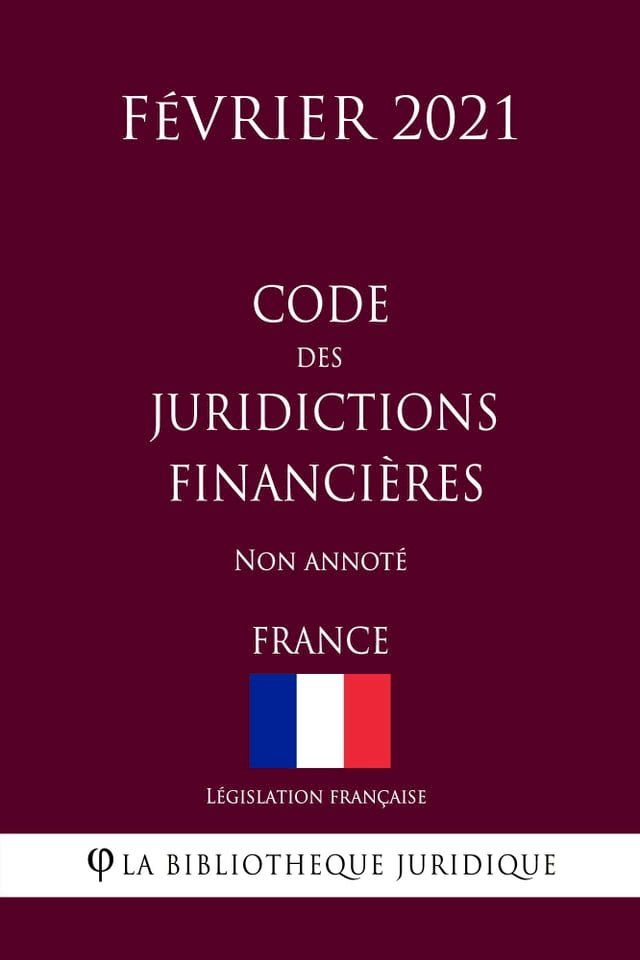  Code des juridictions financières (France) (Février 2021) Non annoté(Kobo/電子書)