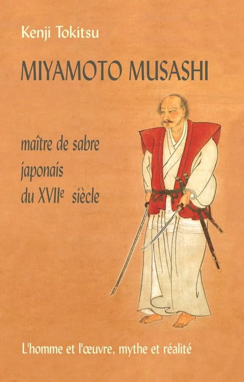 Miyamoto Musashi - Ma&icirc;tre de sabre japonais du XVIIe Si&egrave;cle(Kobo/電子書)