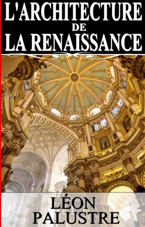 L'ARCHITECTURE DE LA RENAISSANCE(Kobo/電子書)