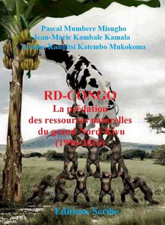  RD-Congo. La pr&eacute;dation des ressources naturelles du grand Nord-Kivu (1996-2016)(Kobo/電子書)