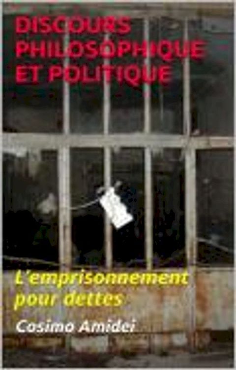 DISCOURS PHILOSOPHIQUE ET POLITIQUE Sur l’emprisonnement pour dettes(Kobo/電子書)