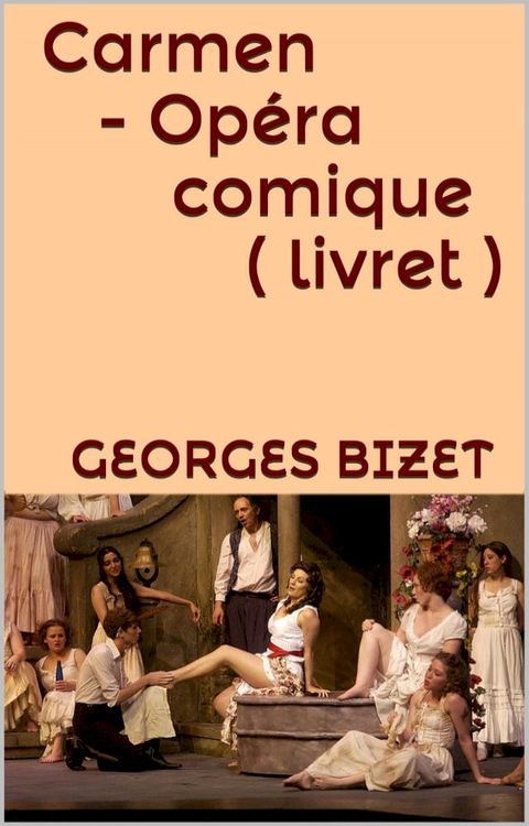 Carmen - op&eacute;ra-comique ( livret )(Kobo/電子書)