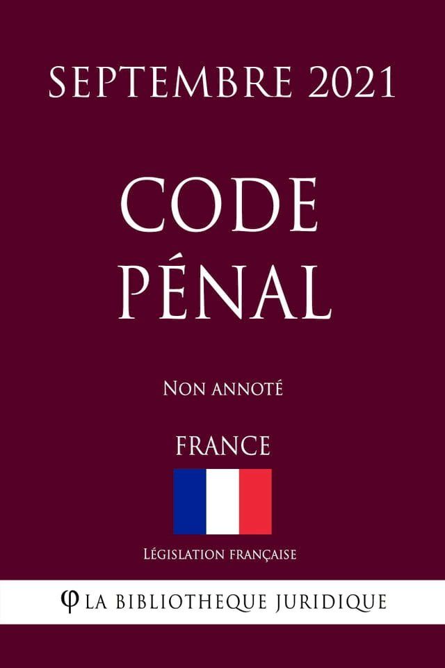  Code pénal (France) (Septembre 2021) Non annoté(Kobo/電子書)