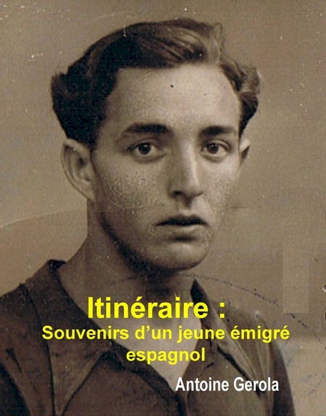  ITINERAIRE, souvenirs d'un jeune &eacute;migr&eacute; espagnol(Kobo/電子書)