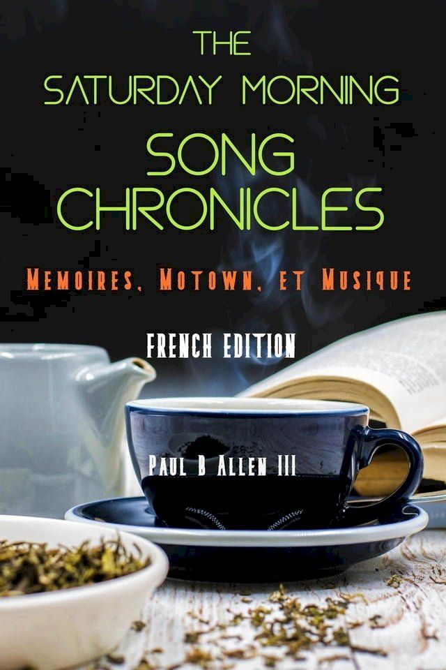  The Saturday Morning Song Chronicles: Mémoires, Motown et Musique(Kobo/電子書)