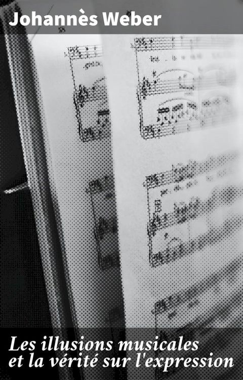 Les illusions musicales et la vérité sur l'expression(Kobo/電子書)
