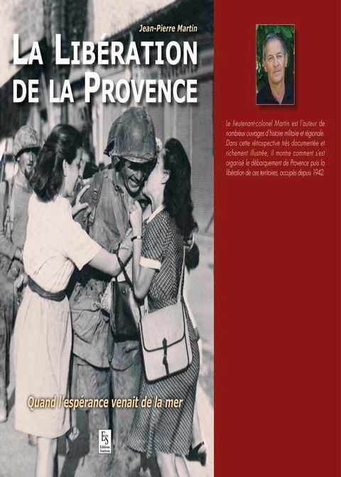 La lib&eacute;ration de la Provence - Quand l’esp&eacute;rance venait de la mer(Kobo/電子書)