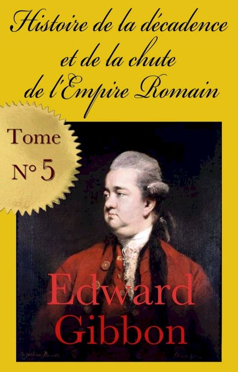 Histoire de la d&eacute;cadence et de la chute de l’Empire romain (1776) - Tome 5(Kobo/電子書)