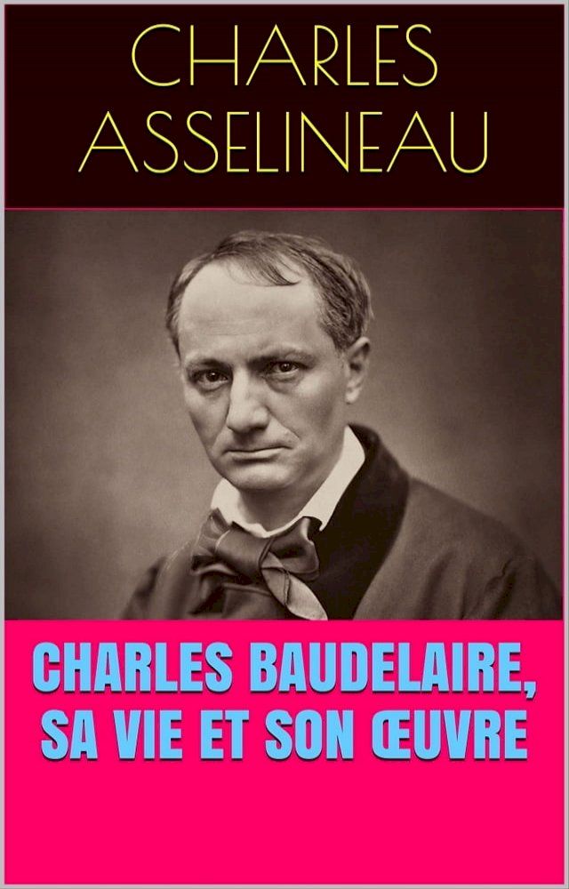  Charles Baudelaire, sa vie et son &oelig;uvre(Kobo/電子書)