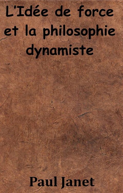 L’Idée de force et la philosophie dynamiste(Kobo/電子書)