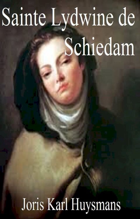 SAINTE LYDWINE DE SCHIEDAM(Kobo/電子書)