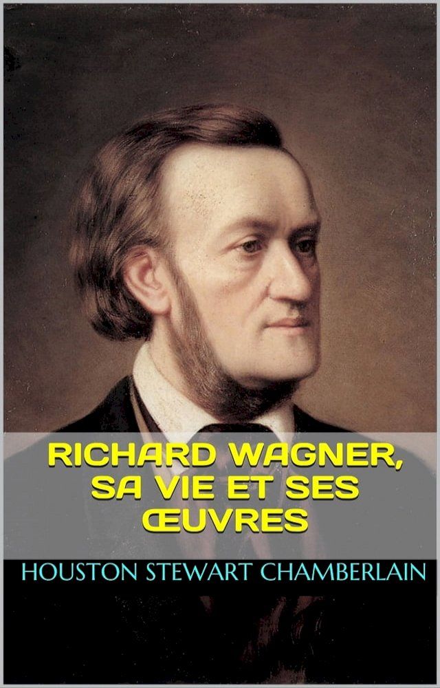  Richard Wagner, sa vie et ses &oelig;uvres(Kobo/電子書)