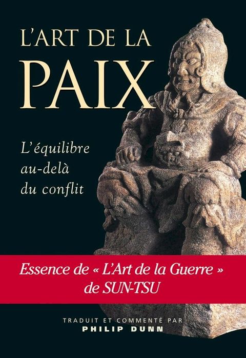 L'Art de la Paix : L'Equilibre au-del&agrave; du conflit dans l'Art de la Guerre de Sun-Tsu(Kobo/電子書)