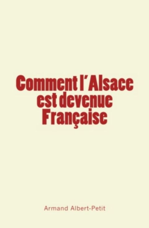 Comment l'Alsace est devenue Fran&ccedil;aise(Kobo/電子書)