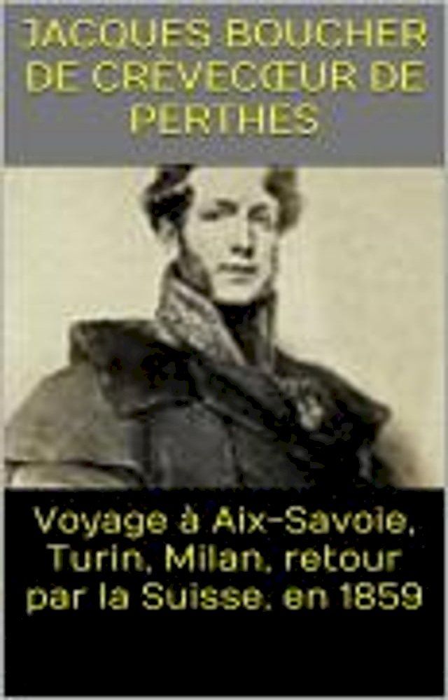  Voyage à Aix-Savoie, Turin, Milan, retour par la Suisse, en 1859(Kobo/電子書)