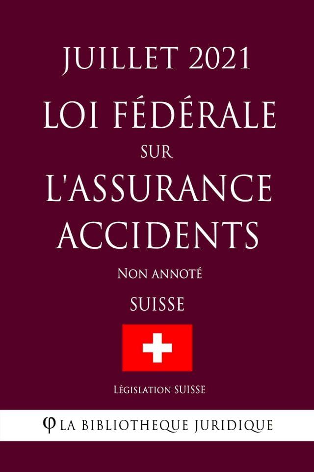  Loi fédérale sur l'assurance-accidents (Suisse) (Juillet 2021) Non annoté(Kobo/電子書)