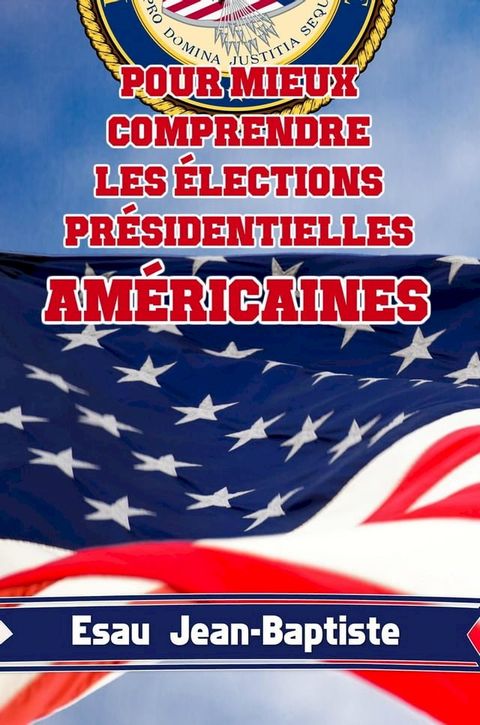 Pour mieux comprendre les &eacute;lections pr&eacute;sidentielles am&eacute;ricaines(Kobo/電子書)