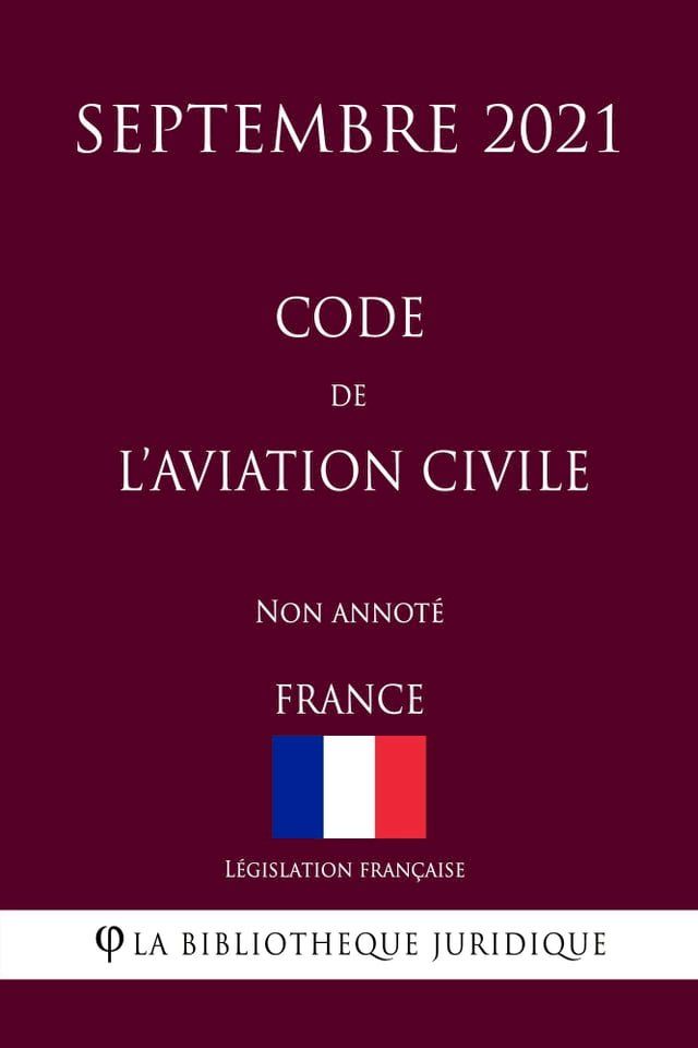  Code de l'aviation civile (France) (Septembre 2021) Non annoté(Kobo/電子書)