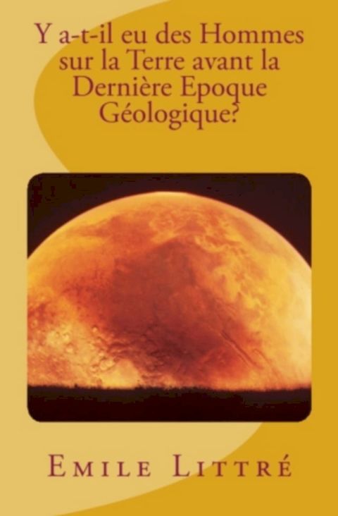 Y a-t-il eu des Hommes sur la Terre avant la derni&egrave;re &Eacute;poque G&eacute;ologique?(Kobo/電子書)