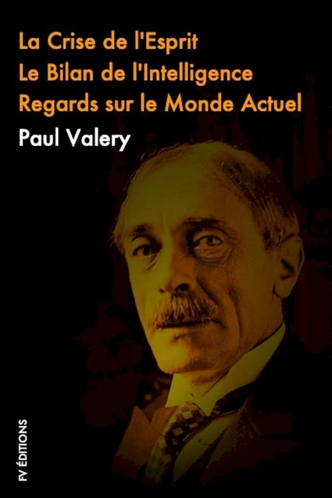 La crise de L’esprit, Le Bilan de l’Intelligence, Regards sur le monde actuel(Kobo/電子書)