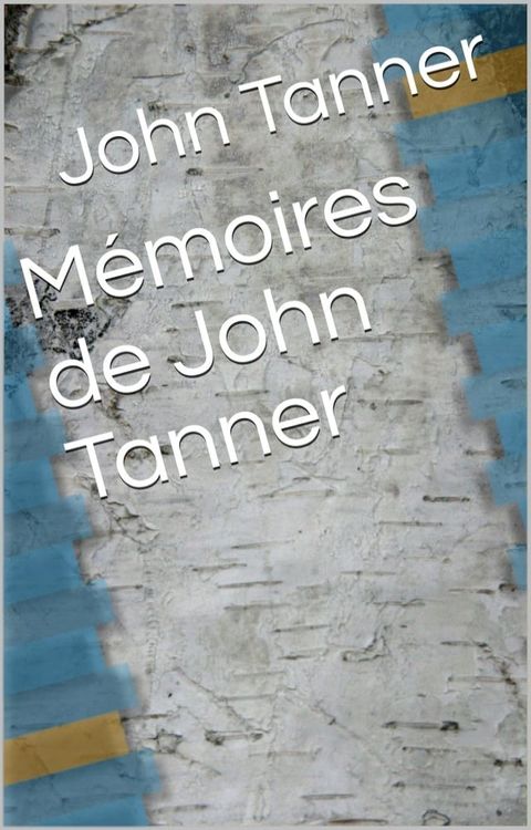 Mémoires de John Tanner(Kobo/電子書)