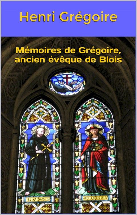 Mémoires de Grégoire, ancien évêque de Blois(Kobo/電子書)