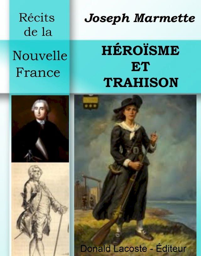  Héroïsme et Trahison en Nouvelle-France(Kobo/電子書)