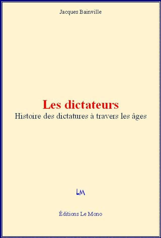  Les dictateurs - Histoire des dictatures &agrave; travers les &acirc;ges(Kobo/電子書)