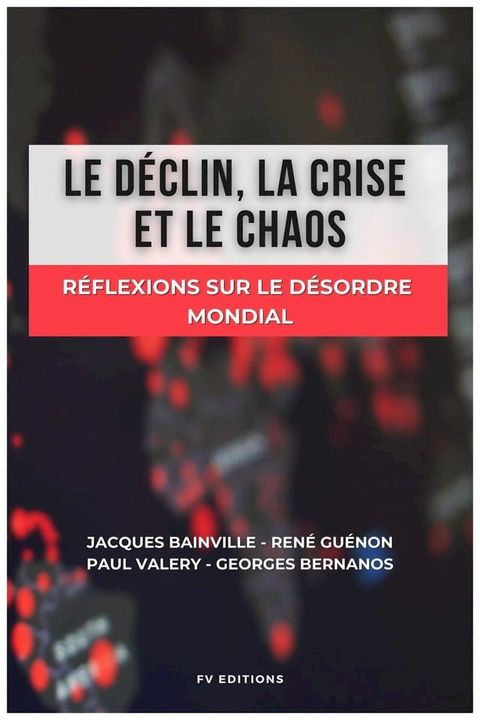 Le d&eacute;clin, la crise et le chaos(Kobo/電子書)