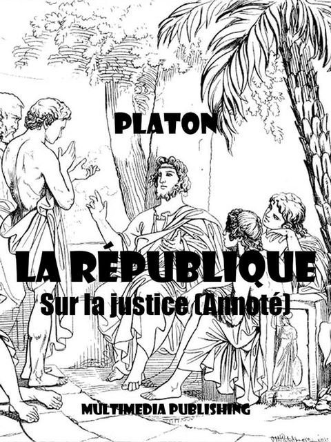 La R&eacute;publique - Sur la justice(Kobo/電子書)