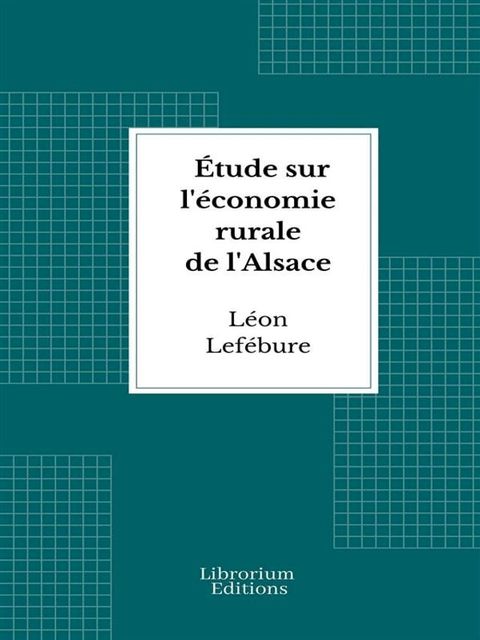 &Eacute;tude sur l'&eacute;conomie rurale de l'Alsace(Kobo/電子書)