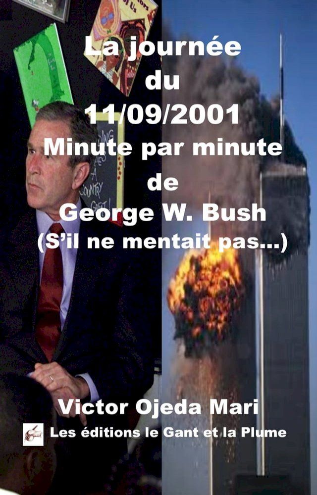  La journée du 11/09/2001 Minute par minute de George W. Bush(Kobo/電子書)