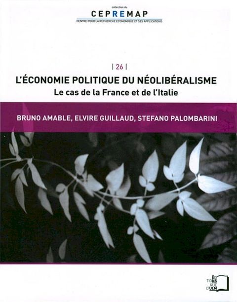 L'&Eacute;conomie politique du n&eacute;olib&eacute;ralisme - Le cas de la France et de l'Italie(Kobo/電子書)