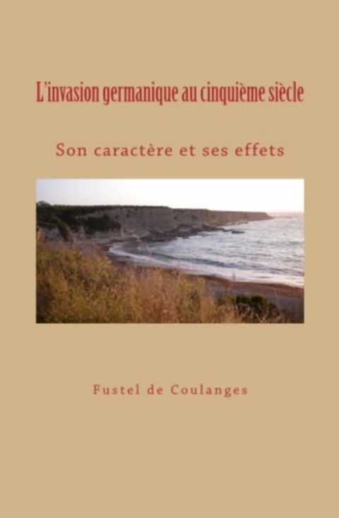 L'invasion germanique au cinquième siècle: son caractère et ses effets(Kobo/電子書)